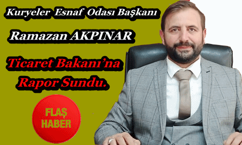 Kuryeler Esnaf Odası” Başkanı Ticaret Bakanı’na Rapor Sundu