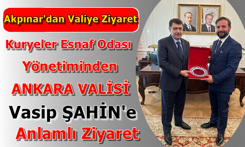 Akpınar'dan Ankara Valisine Ziyaret