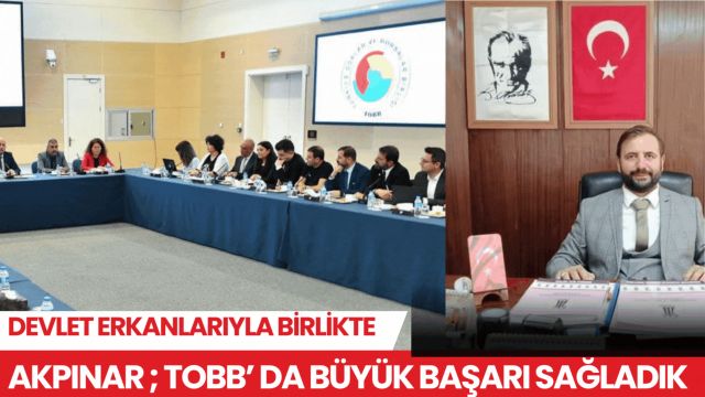 AKPINAR; TOBB'da büyük başarı sağladık